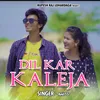 Dil Kar Kaleja